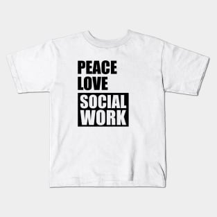 Social Worker - Peace Love Social Work Kids T-Shirt